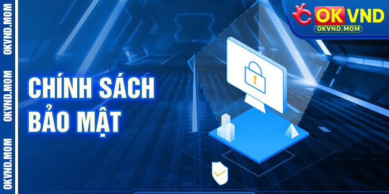Chính Sách Bảo Mật OkVnd